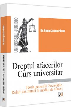 Dreptul afacerilor. teoria generala. societatile. curs universitar - radu stefan patru