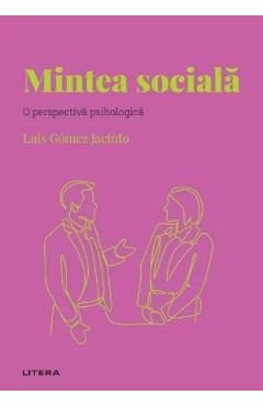 Descopera psihologia. Mintea sociala. O perspectiva psihologica – Luis Gomez Jacinto libris.ro imagine 2022