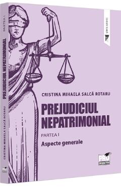 Prejudiciul nepatrimonial Partea 1: Aspecte generale – Cristina Mihaela Salca Rotaru Aspecte imagine 2022