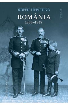 Romania 1866-1947 - Keith Hitchins - HUMANITAS