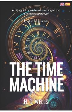 The Time Machine (Translated): English - Spanish Bilingual Edition - Lingo Libri