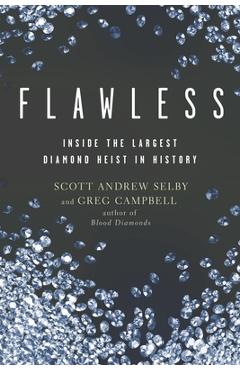 Flawless: Inside the Largest Diamond Heist in History - Scott Andrew Selby