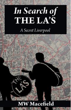 In Search of the La\'s - A Secret Liverpool - Mw Macefield