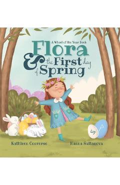 Flora & the First Day of Spring: A Wheel of the Year Book - Kathleen Converse
