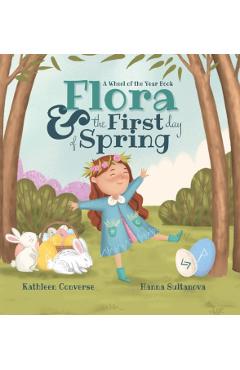 Flora & the First Day of Spring: A Wheel of the Year Book - Kathleen Converse
