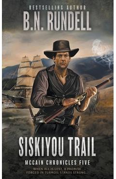 Siskiyou Trail: A Classic Western Series - B. N. Rundell
