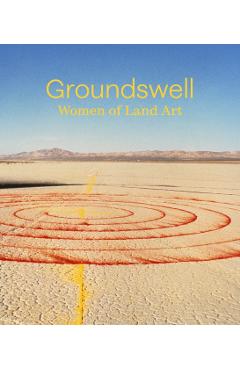 Groundswell: Women of Land Art - Leigh Arnold