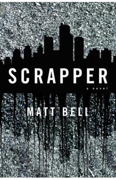 Scrapper - Matt Bell