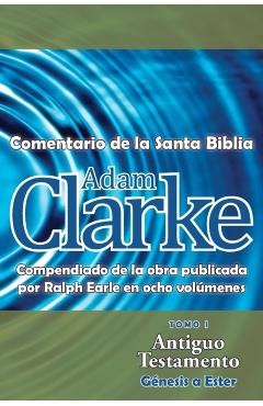 Adam Clarke, Comentario de La Santa Biblia, Tomo 1 - Adam Clarke