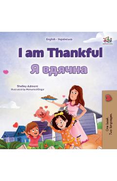 I am Thankful (English Ukrainian Bilingual Children\'s Book) - Shelley Admont