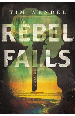 Rebel Falls - Tim Wendel