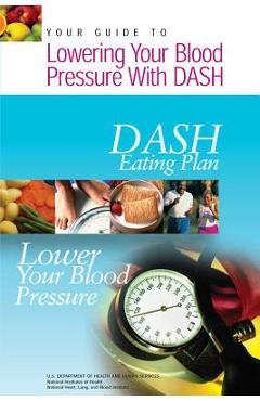Your Guide to Lowering Your Blood Pressure with DASH: DASH Eating Plan - National Institutes Of Health