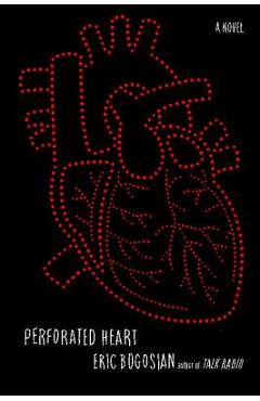 Perforated Heart - Eric Bogosian