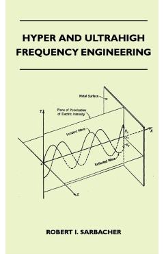 Hyper and Ultrahigh Frequency Engineering - Robert I. Sarbacher