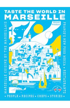 Taste the World in Marseille: Marseille Cuisine by the Marseillais - Vérane Frédiani