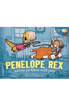 Penelope Rex and the Problem with Pets - Ryan T. Higgins