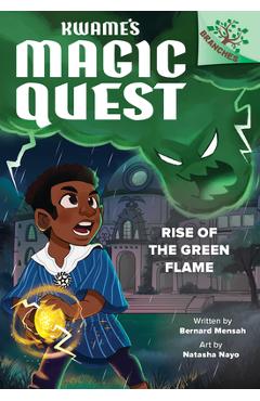 Rise of the Green Flame: A Branches Book (Kwame's Magic Quest #1) - Bernard Mensah