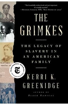 The Grimkes: The Legacy of Slavery in an American Family - Kerri K. Greenidge