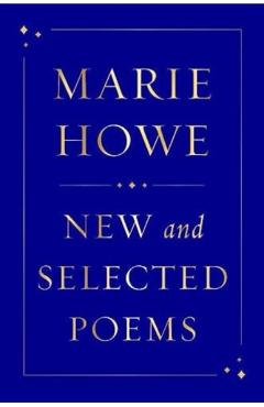 New and Selected Poems - Marie Howe