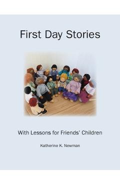 First Day Stories With Lessons for Friends\' Children - Katherine Newman