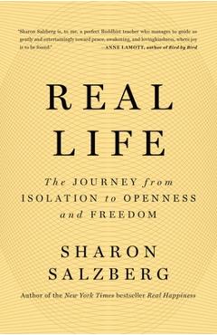 Real Life: The Journey from Isolation to Openness and Freedom - Sharon Salzberg
