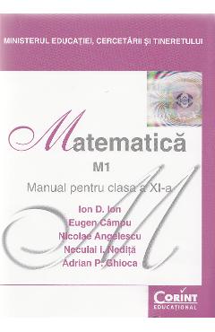 Matematica. M1 - Clasa 11 - Manual - Ion D. Ion, Eugen Campu, Nicolae Angelescu