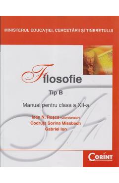 Manual filosofie Clasa 12 Tip B – Ioan N. Rosca, Codruta Sorina Missbach carte
