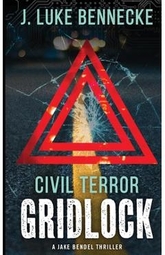 Civil Terror: Gridlock - J. Luke Bennecke