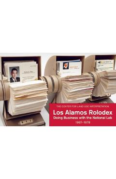 Los Alamos Rolodex: Doing Business with the National Lab 1967-1978 - Center For Land Use Interpretation