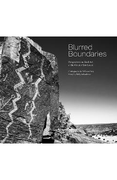 Blurred Boundaries: Perspectives on Rock Art of the Greater Southwest - William Frej