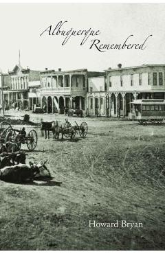 Albuquerque Remembered - Howard Bryan