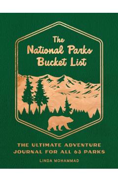 The National Parks Bucket List: The Ultimate Adventure Journal for All 63 Parks - Linda Mohammad