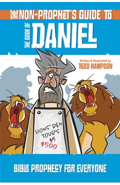 The Non-Prophet\'s Guide to the Book of Daniel: Bible Prophecy for Everyone - Todd Hampson