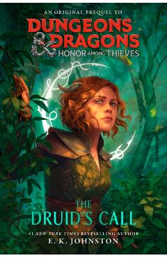 Dungeons & Dragons: Honor Among Thieves: The Druid's Call - E. K. Johnston
