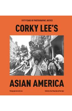 Corky Lee's Asian America: Fifty Years of Photographic Justice