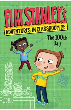 Flat Stanley\'s Adventures in Classroom 2e #3: The 100th Day - Jeff Brown