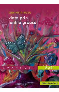 Viata prin lentile groase - Luminita Rusu - PARALELA 45