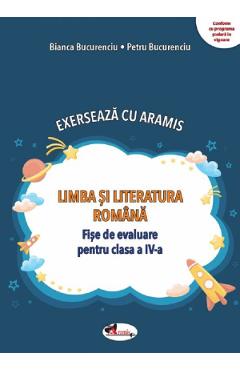 Limba si literatura romana. exerseaza cu aramis - clasa 4 - fise de evaluare - bianca bucurenciu, petru bucurenciu