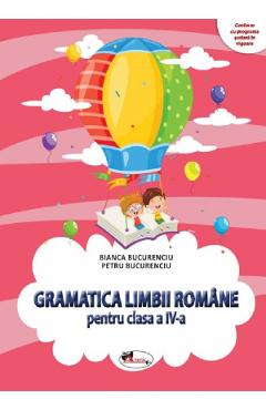 Gramatica limbii romane - Clasa 4 - Bianca Bucurenciu, Petru Bucurenciu