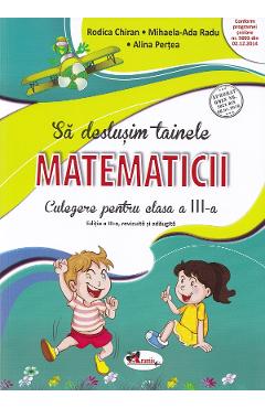 Sa deslusim tainele matematicii - clasa 3 - culegere - rodica chiran, mihaela-ada radu, alina pertea