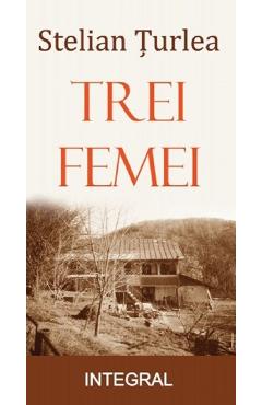 Trei Femei - Stelian Turlea