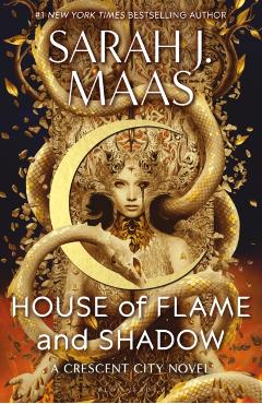 House of Flame and Shadow. Crescent City #3 - Sarah J. Maas