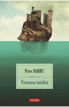 eBook Vremea tatalui - Petre Barbu