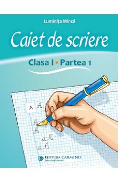 Caiet de scriere - Clasa 1 Partea 1 - Luminita Minca - CARMINIS