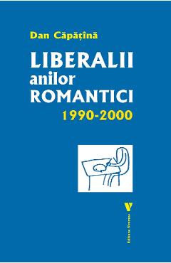 Liberalii anilor romantici 1990-2000 - Dan Capatina