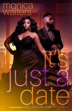 It's Just a Date: A Billionaire Baby Romance