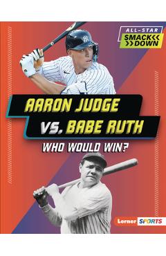 Aaron Judge vs. Babe Ruth: Who Would Win? - Josh Anderson