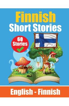 Short Stories in Finnish English and Finnish Short Stories Side by Side: Learn the Finnish Language Finnish Made Easy Suitable for Children - De Haan
