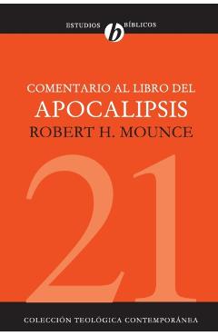 Comentario Al Libro del Apocalipsis = The Book of Revelation - Robert H. Mounce