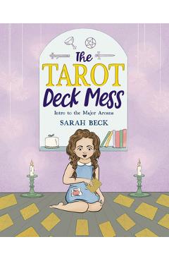 The Tarot Deck Mess: Intro to the Major Arcana - Sarah Beck
